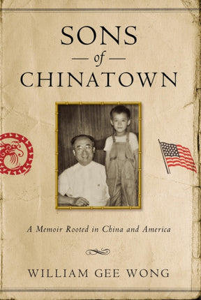 Sons of Chinatown  A Memoir Rooted in China and America