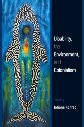 Disability the Environment and Colonialism