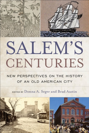 Salems Centuries  New Perspectives on the History of an Old American City