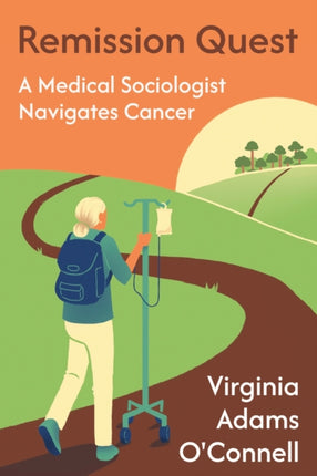 Remission Quest  A Medical Sociologist Navigates