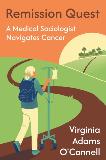 Remission Quest  A Medical Sociologist Navigates