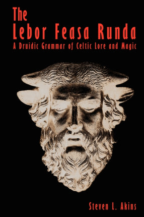 The Lebor Feasa Runda A Druidic Grammar of Celtic Lore and Magic