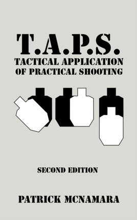 TAPS Tactical Application of Practical Shooting Recognize the void in your tactical training