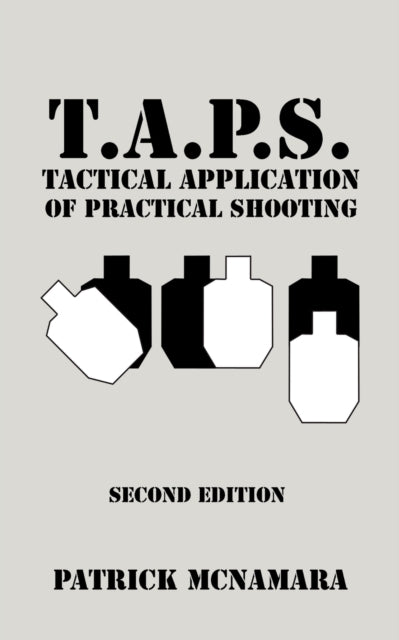 TAPS Tactical Application of Practical Shooting Recognize the void in your tactical training
