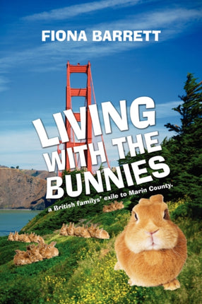 Living With The Bunnies a British familys exile to Marin County