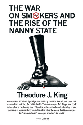 The War on Smokers and the Rise of the Nanny State