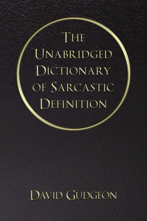 The Unabridged Dictionary Of Sarcastic Definition