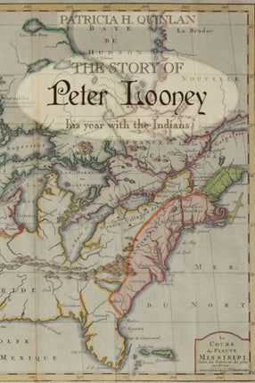 The Story Of Peter Looney His Year Living With The Indians