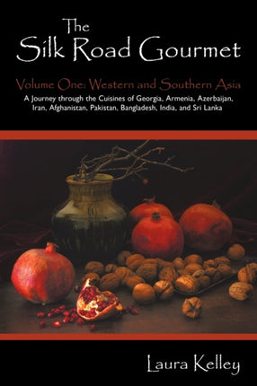 The Silk Road Gourmet Volume One Western and Southern Asia 1