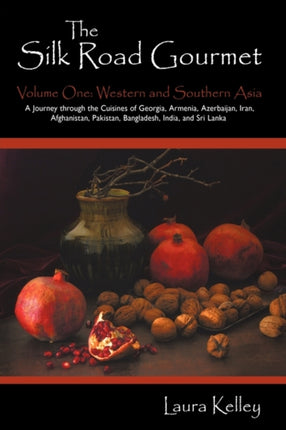 The Silk Road Gourmet Volume One Western and Southern Asia 1