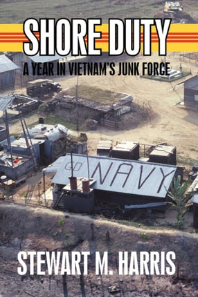 Shore Duty A Year in Vietnams Junk Force