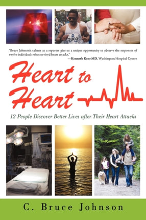 Heart to Heart 12 People Discover Better Lives After Their Heart Attacks