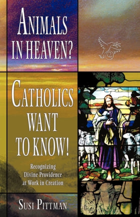 Animals in Heaven Catholics Want to Know