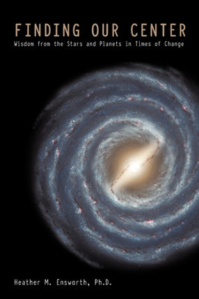 Finding Our Center An Astrological and Cosmological View of Our Time