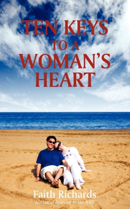 Ten Keys to a Womans Heart A Book for Men about Women