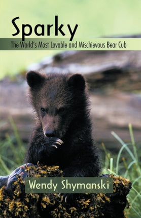 Sparky The Worlds Most Lovable and Mischievous Bear Cub
