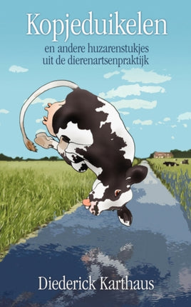 Kopjeduikelen En Andere Huzarenstukjes uit de Dierenartsenpraktijk