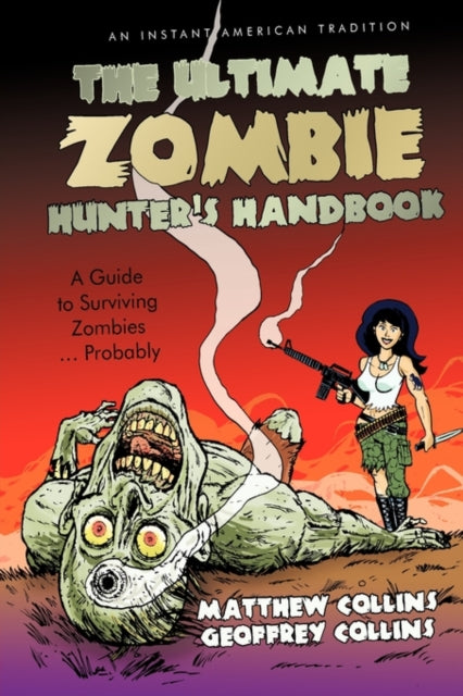 The Ultimate Zombie Hunters Handbook A Guide to Surviving Zombies    Probably