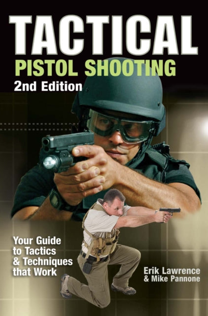 Tactical Pistol Shooting: Your Guide to Tactics that Work