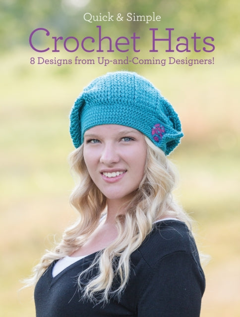 Quick and Simple Crochet Hats: 8 Designs from Up-and-Coming Designers!