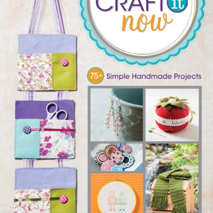 Craft It Now 75 Simple Handmade Projects