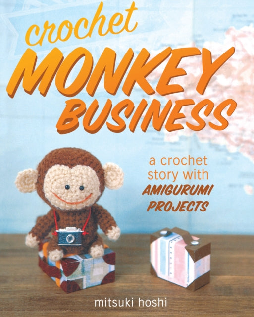 Crochet Monkey Business: A Crochet Story with Amigurumi Projects