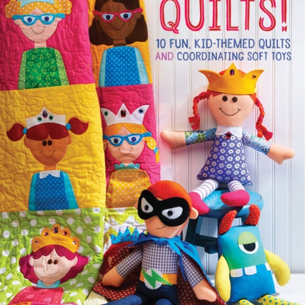 Happy Quilts !: 10 Fun, Kid-Themed Quilts and Coordinating Soft Toys