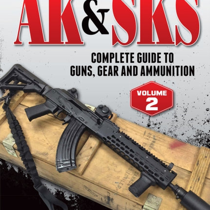 Gun Digest Book of the AK & SKS, Volume II: Complete Guide to Guns, Gear and Ammunition