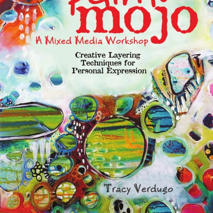 Paint Mojo - A Mixed-Media Workshop: Creative Layering Techniques for Personal Expression