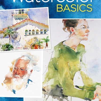 Watercolor Basics: Learn to Solve the Most Common Painting Problems burst: North Light Classic Editions 10th Anniversary