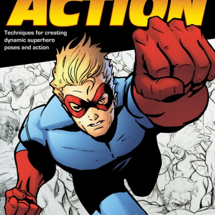 Draw Comic Book Action: Techniques for Creating Dynamic Superhero Poses and Action