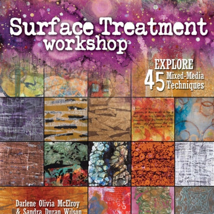 Surface Treatment Workshop: Explore 45 Mixed Media Techniques