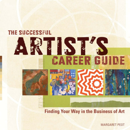 The Successful Artists Career Guide Finding Your Way in the Business of Art