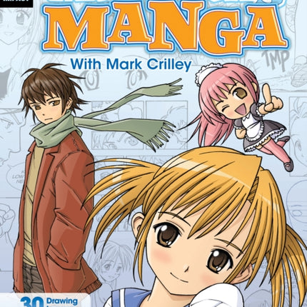 Mastering Manga with Mark Crilley: 30 Drawing Lessons from the Creator of Akiko