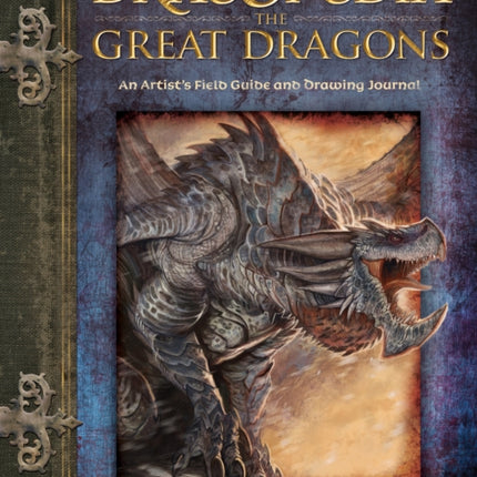 Dracopedia the Great Dragons: An Artist's Field Guide and Drawing Journal