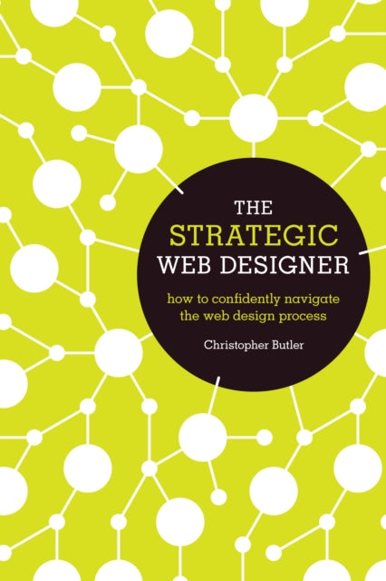 The Strategic Web Designer: How to Confidently Navigate the Web Design Process