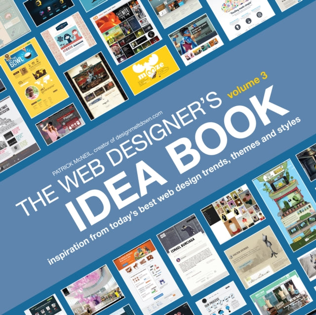 The Web Designers Idea Book Volume 3 Inspiration from todays best web design trends themes and styles