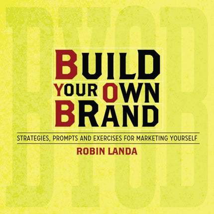 Build Your Own Brand: Strategies, Prompts and Exercises for Marketing Yourself