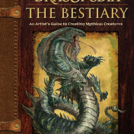 Dracopedia - The Bestiary: An Artist’s Guide to Creating Mythical Creatures