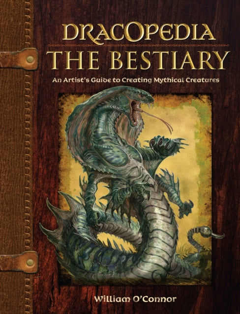 Dracopedia - The Bestiary: An Artist’s Guide to Creating Mythical Creatures