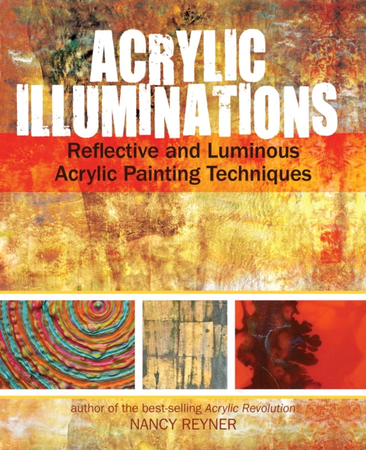 Acrylic Illuminations: Reflective and Luminous Acrylic Painting Techniques