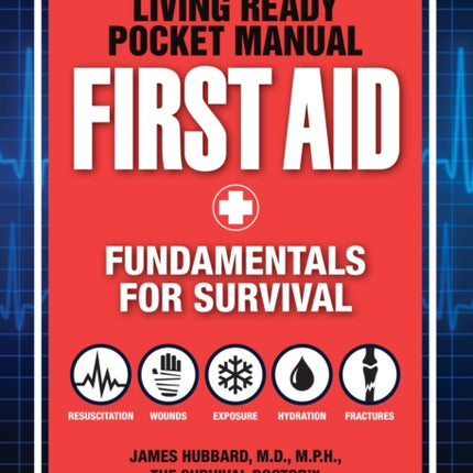 Living Ready Pocket Manual - First Aid: Fundamentals for Survival