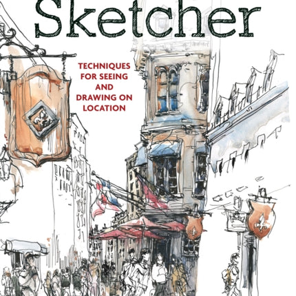 The Urban Sketcher: Techniques for Seeing and Drawing on Location