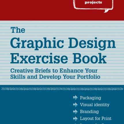 The Graphic Design Exercise Book: Creative Briefs to Enhance Your Skills and Develop Your Portfolio