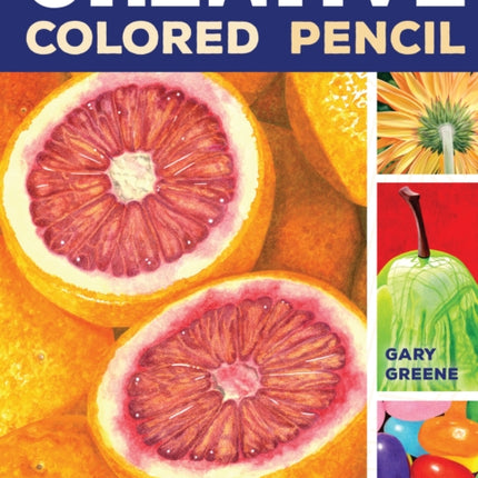 Creative Colored Pencil: Easy and Innovative Techniques for Beautiful Painting