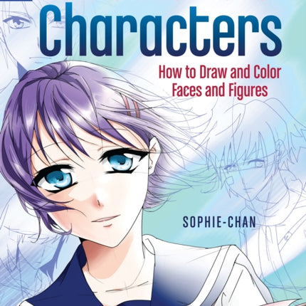 Manga Workshop Characters: How to Draw and Color Faces and Figures