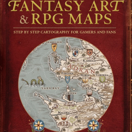 How to Draw Fantasy Art and RPG Maps: Step by Step Cartography for Gamers and Fans