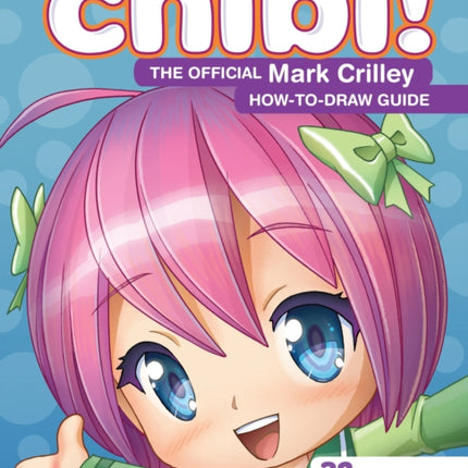 Chibi! The Official Mark Crilley How-to-Draw Guide: 32 Lessons from the Creator of Mastering Manga