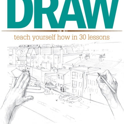 Draw: Teach Yourself How In 30 Lessons