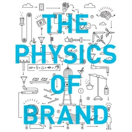 The Physics of Brand Understand the Forces Behind
